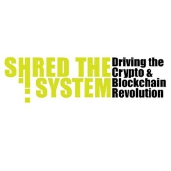 Shred the System: Driving the Crypto & Blockchain Revolution